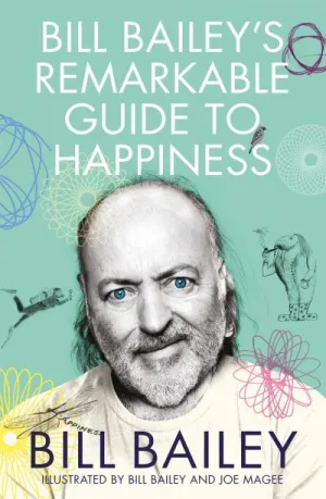 Bill Bailey's remarkable guide to happiness