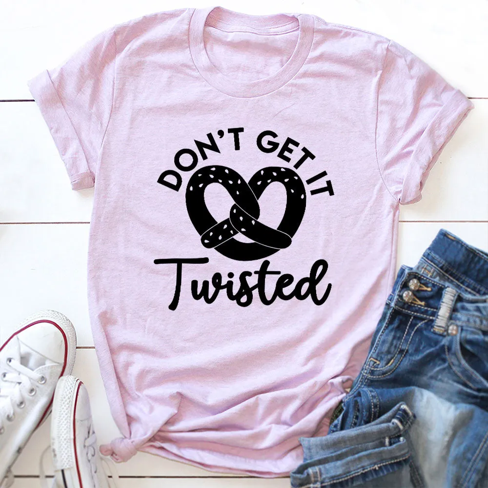 Graphic T-Shirts Don't Get It Twisted T-Shirt