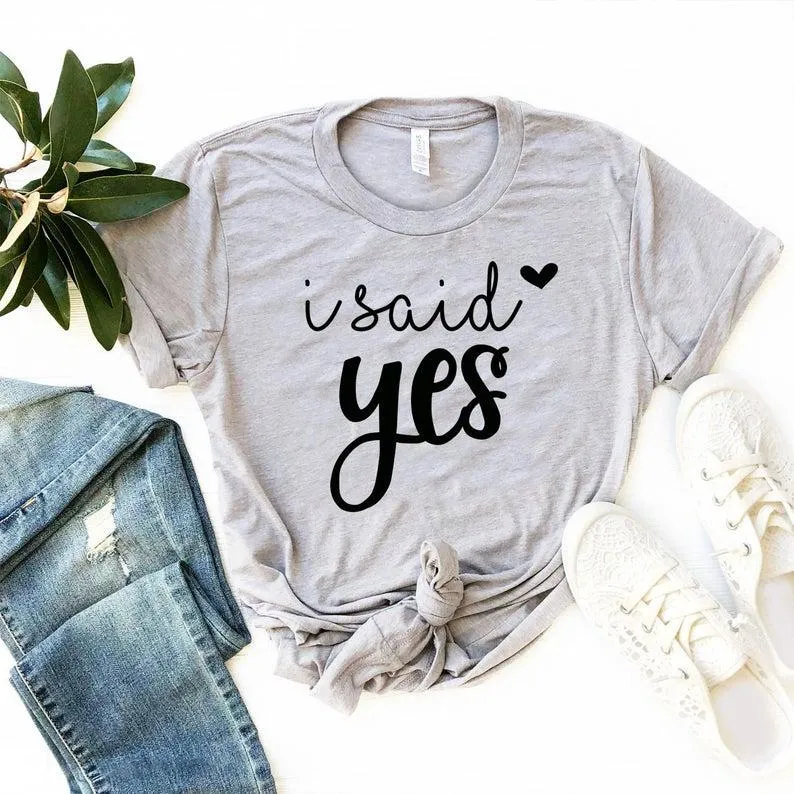 I Said Yes T Shirt She Said Yes Shirt Wifey T Shirt Engagement Gift