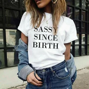 Sassy Since Birth T-Shirt For Elegant Women